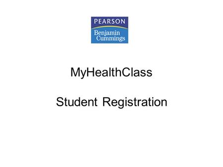 MyHealthClass Student Registration. Getting Started with MyHealthClass With MyHealthClass you will have access to: Flashcards, StudentBody101 self-assessment.