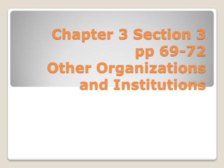 Chapter 3 Section 3 pp Other Organizations and Institutions