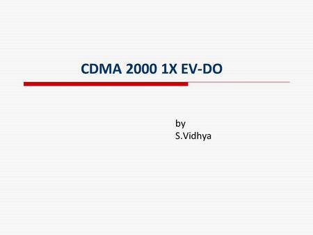 CDMA 2000 1X EV-DO by S.Vidhya. CDMA 2000 CDMA2000 (also known as C2K or IMT Multi ‑ Carrier (IMT ‑ MC)) is a family of 3G[1] mobile technology standards,