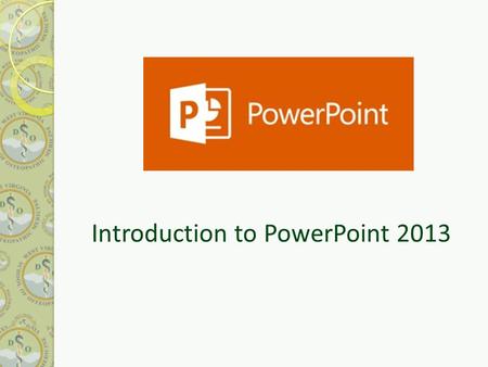 Introduction to PowerPoint 2013. What’s New in PowerPoint 2013?  Additional Transitions and Animations  Guides  Notes  Presenter View.