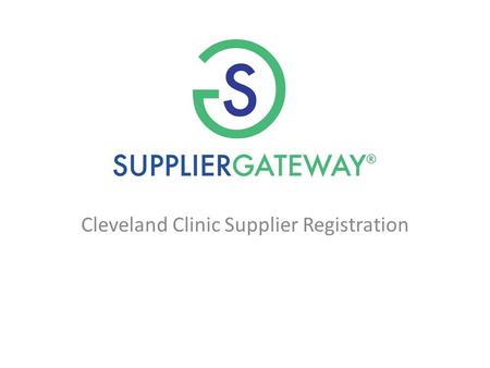 Cleveland Clinic Supplier Registration. Existing Supplier Registration Select the “Existing Supplier” registration link.