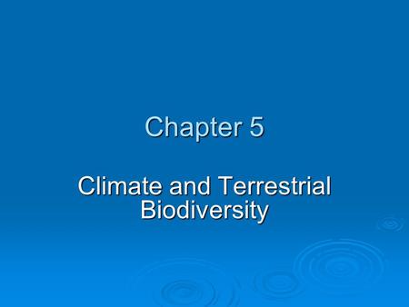 Chapter 5 Climate and Terrestrial Biodiversity. Core Case Study Blowing in the Wind: A Story of Connections  Wind connects most life on earth. Keeps.