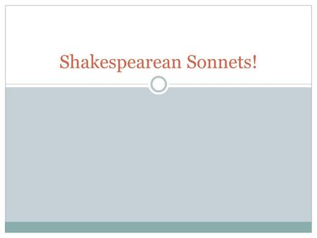 Shakespearean Sonnets!. A sonnet is… A lyric poem Qualities:  14 lines  Written in iambic pentameter  Contains three quatrains  Ends in a couplet.