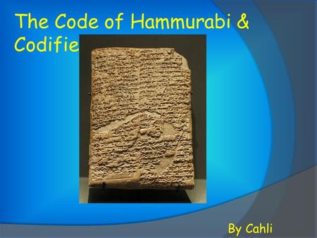 The Code of Hammurabi & Codified Law