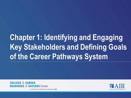 Chapter 1: Identifying and Engaging Key Stakeholders and Defining Goals of the Career Pathways System.