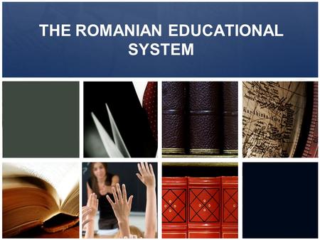 THE ROMANIAN EDUCATIONAL SYSTEM