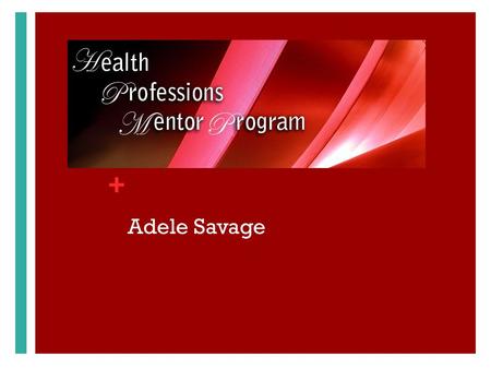 + Adele Savage. + HMP 3 The Health Professions Mentor Program (HPMP) provides UCSD undergraduates the opportunity to form a relationship with a UCSD or.