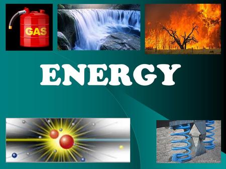 ENERGY Objectives: After completing this module, you should be able to: Define kinetic energy and potential energy, along with the appropriate units.