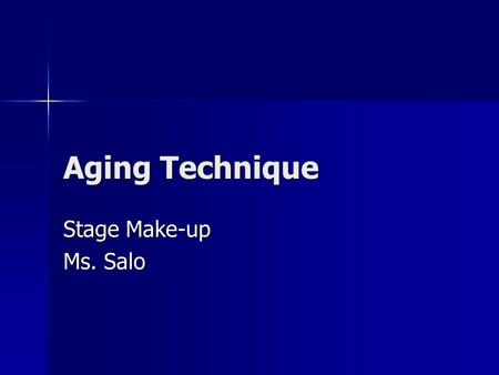 Aging Technique Stage Make-up Ms. Salo.