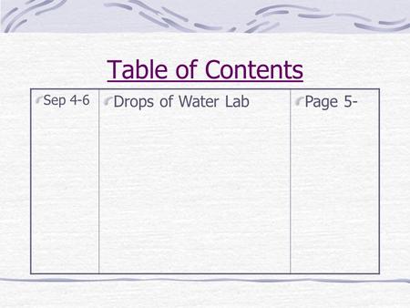 Table of Contents Sep 4-6 Drops of Water Lab Page 5-