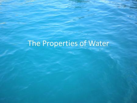 The Properties of Water. Purpose Describe the properties of water using the terms adhesion, cohesion and capillary action.