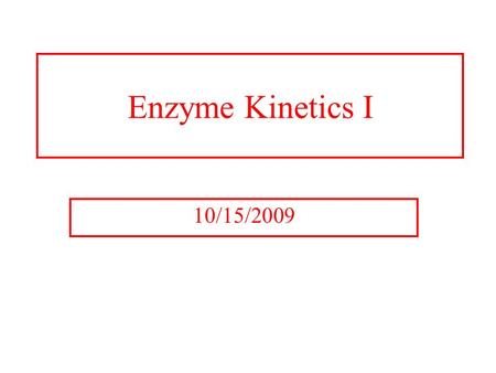 Enzyme Kinetics I 10/15/2009. Enzyme Kinetics Rates of Enzyme Reactions Thermodynamics says I know the difference between state 1 and state 2 and  G.