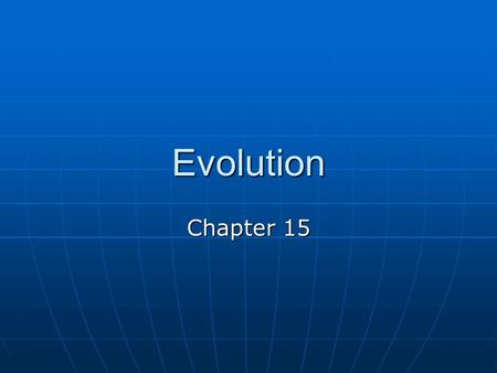 Evolution Chapter 15. Student Performance Standards SB5. Students will evaluate the role of natural selection in the development of the theory of evolution.