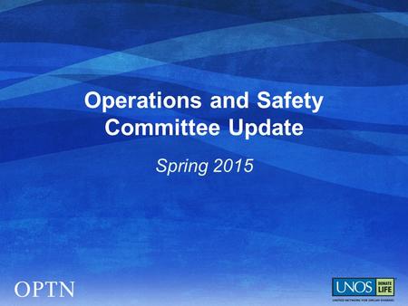 Operations and Safety Committee Update Spring 2015.