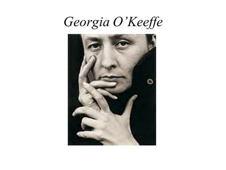 Georgia O’Keeffe.
