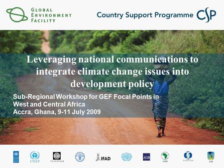 Leveraging national communications to integrate climate change issues into development policy Sub-Regional Workshop for GEF Focal Points in West and Central.
