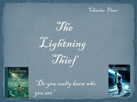 Charles Fiore The Lightning Thief “Do you really know who you are”