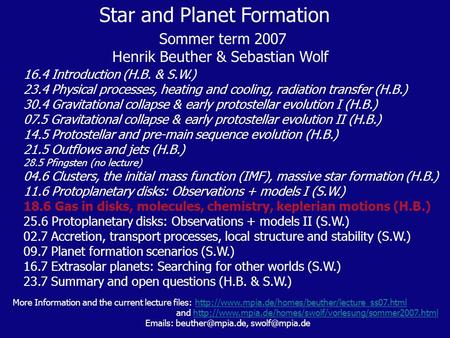 Star and Planet Formation Sommer term 2007 Henrik Beuther & Sebastian Wolf 16.4 Introduction (H.B. & S.W.) 23.4 Physical processes, heating and cooling,