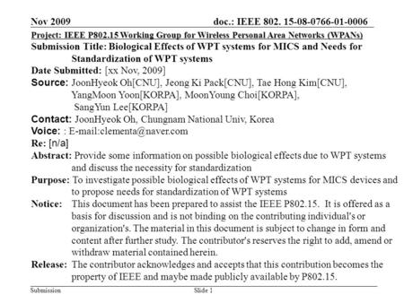 Doc.: IEEE 802. 15-08-0766-01-0006 Submission Nov 2009 Project: IEEE P802.15 Working Group for Wireless Personal Area Networks (WPANs) Submission Title: