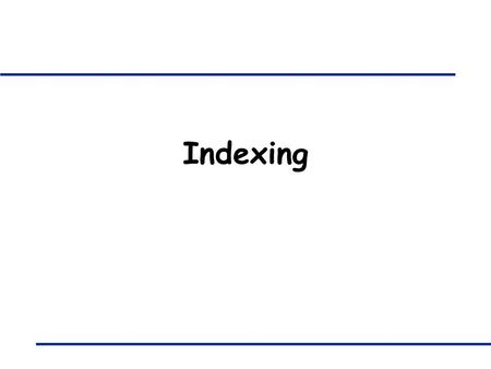 Indexing. 421: Database Systems - Index Structures 2 Cost Model for Data Access q Data should be stored such that it can be accessed fast q Evaluation.