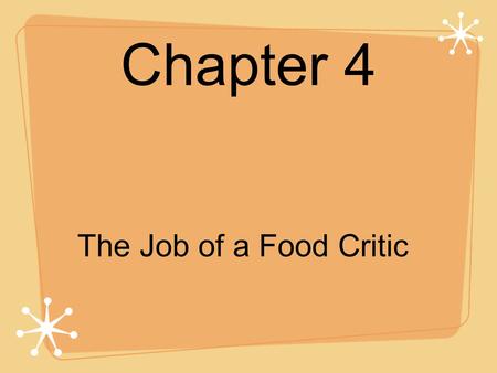 Chapter 4 The Job of a Food Critic. Getting Ready to Read.