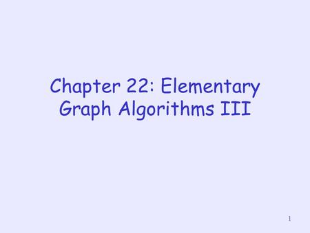 1 Chapter 22: Elementary Graph Algorithms III. 2 About this lecture Topological Sort.