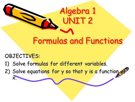 Algebra 1 UNIT 2 Formulas and Functions