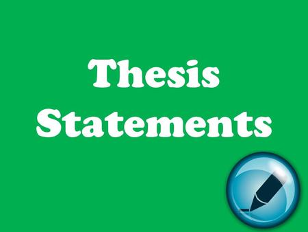 Thesis Statements. A thesis statement is… the main idea of the entire essay. – It is placed at the end of the introduction paragraph. a complete sentence.