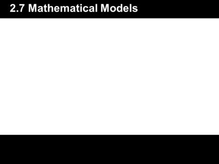 2.7 Mathematical Models. Optimization Problems 1)Solve the constraint for one of the variables 2)Substitute for the variable in the objective Function.