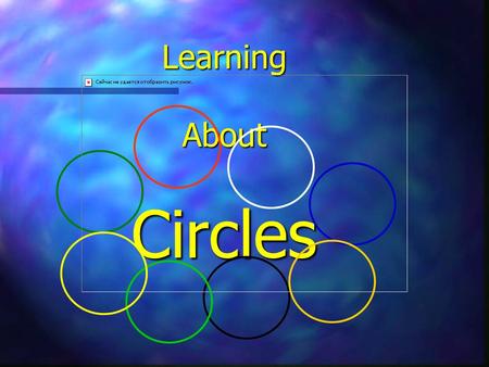 Learning About Circles Circle n An infinite set of coplanar points that are an equal distance from a given point. O M M.
