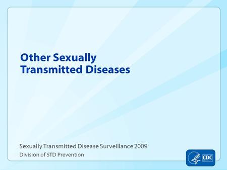 Other Sexually Transmitted Diseases Sexually Transmitted Disease Surveillance 2009 Division of STD Prevention.