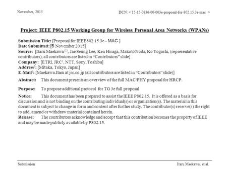 DCN: Submission November, 2015 Itaru Maekawa, et al. Project: IEEE P802.15 Working Group for Wireless Personal Area Networks (WPANs) Submission Title: