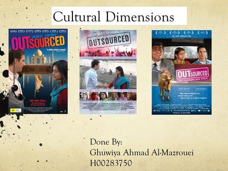 Cultural Dimensions Done By: Ghuwiya Ahmad Al-Mazrouei H00283750.