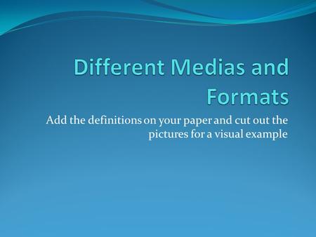 Add the definitions on your paper and cut out the pictures for a visual example.