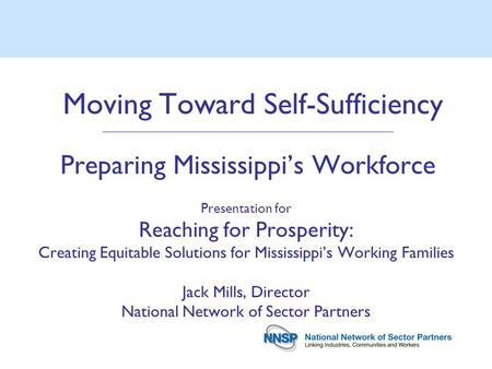 Moving Toward Self-Sufficiency ________________________________________________________________ Preparing Mississippi’s Workforce Presentation for Reaching.