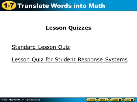 1-7 Translate Words into Math Standard Lesson Quiz Lesson Quizzes Lesson Quiz for Student Response Systems.