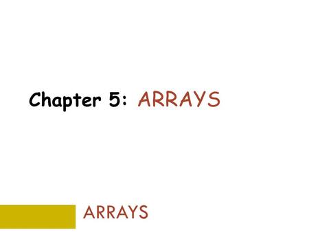 Chapter 5: ARRAYS ARRAYS. Why Do We Need Arrays? Java Programming: From Problem Analysis to Program Design, 4e 2  We want to write a Java program that.