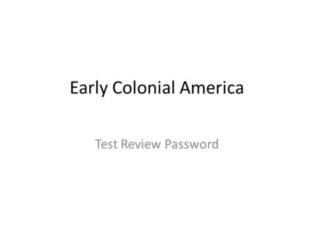 Early Colonial America Test Review Password. Joint stock company.