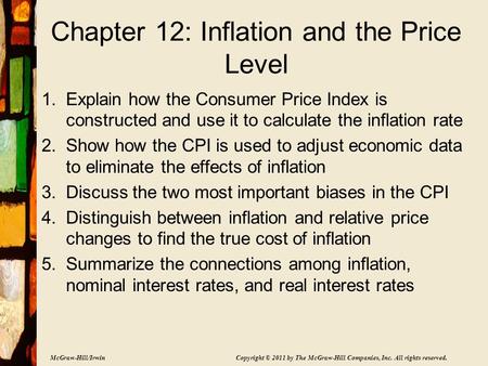 McGraw-Hill/Irwin Copyright © 2011 by The McGraw-Hill Companies, Inc. All rights reserved. Chapter 12: Inflation and the Price Level 1.Explain how the.