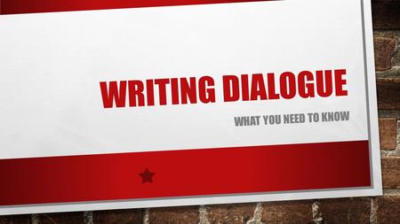 Writing Dialogue What you need to Know.