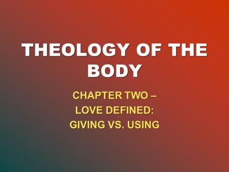 CHAPTER TWO – LOVE DEFINED: GIVING VS. USING