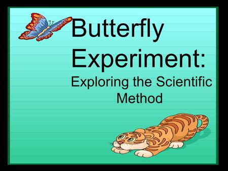 Butterfly Experiment: Exploring the Scientific 		Method.