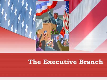 The Executive Branch. Activating Strategy: “If I were President” Follow the directions on the handout that Mr. Fisher has given you!! Get started now!!