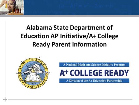 Alabama State Department of Education AP Initiative/A+ College Ready Parent Information.