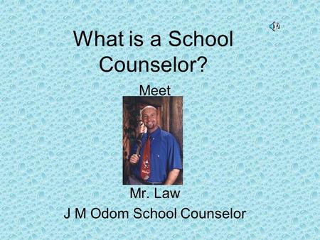 What is a School Counselor? Meet Mr. Law J M Odom School Counselor.