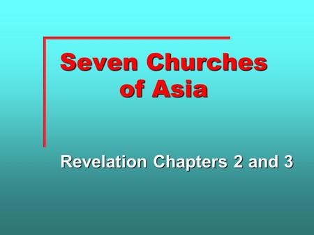 Seven Churches of Asia Revelation Chapters 2 and 3.