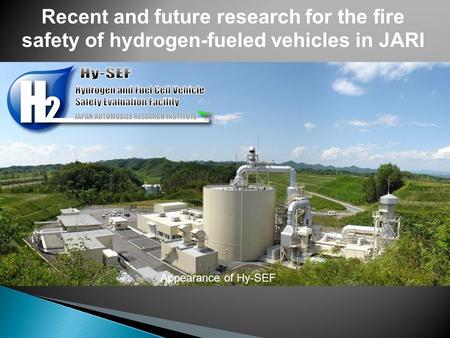 Recent and future research for the fire safety of hydrogen-fueled vehicles in JARI Appearance of Hy-SEF.
