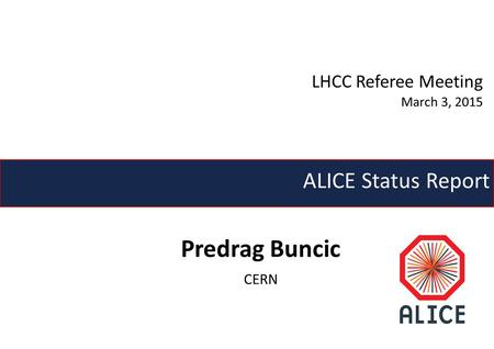 Predrag Buncic ALICE Status Report LHCC Referee Meeting CERN