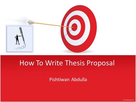 How To Write Thesis Proposal Pishtiwan Abdulla. What is Master Thesis proposal? Master’s thesis proposal is a kind of a draft written with the purpose.