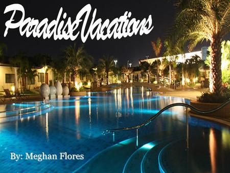 By: Meghan Flores. We specialize in Tropical Vacations!  We offer more then 35 fabulous vacation destinations such as the Caribbean, Mexico, the Bahamas,